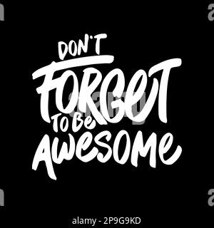 Non dimentichi di essere impressionante, disegno di citazione di tipografia di Motivational per la camicia, la tazza, il poster o altro Merchandise. Illustrazione Vettoriale