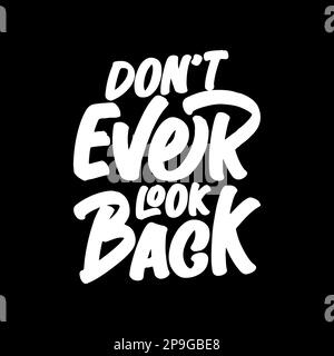Non guardare mai indietro, disegno Motivational del preventivo di tipografia per la maglietta, la tazza, il poster o altro Merchandise. Illustrazione Vettoriale