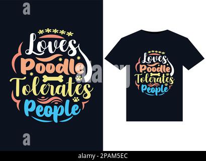 Ama Poodle tollera le illustrazioni delle persone per la stampa di T-Shirts design pronto Illustrazione Vettoriale