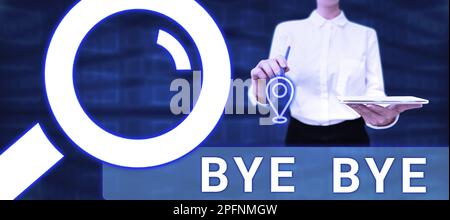 Cartello con la scritta Bye Bye. Panoramica aziendale saluto di partenza saluto di arrivederci a presto saluto di separazione Foto Stock