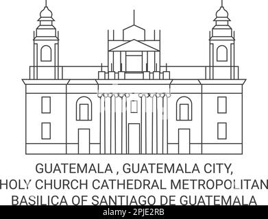 Guatemala , Città del Guatemala, Cattedrale della Santa Chiesa Basilica Metropolitana di Santiago De Guatemala viaggio punto di riferimento vettoriale illustrazione Illustrazione Vettoriale