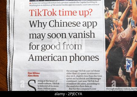 "TikTok Time up? Perché l'app cinese potrebbe presto svanire per il bene dal titolo del quotidiano Guardian dei telefoni americani, l'articolo sui social media degli Stati Uniti sulla Cina 2023 UK Foto Stock