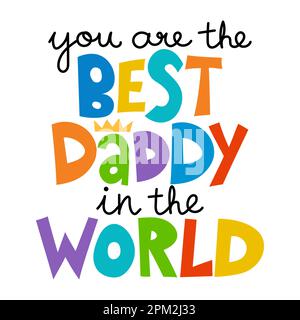 Tu sei il miglior papà del mondo - delizioso biglietto di auguri per il giorno del Padre con lettere a mano. Cartellino del giorno del Padre. Buono per t-shirt, tazza, scarti di prenotazione, Illustrazione Vettoriale