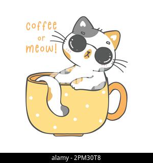 carino divertente divertente chuby gattino calico gatto in tazza di caffè, giocare fresco, caffè o meow, cartone animato animale doodle handrawing Illustrazione Vettoriale