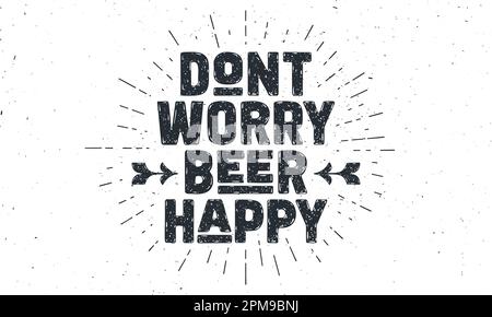 Poster della birra. Non preoccuparti birra felice. Scritte vintage disegnate a mano per birreria, pub, menu di bevande. Poster retrò, banner, cartoncino con disegno circolare a linee sunburst. Illustrazione vettoriale Illustrazione Vettoriale
