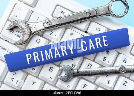 Ispirazione che mostra il segno Primary Care. Idea di business assistenza sanitaria fornita da medico, pediatra, o infermiere Foto Stock