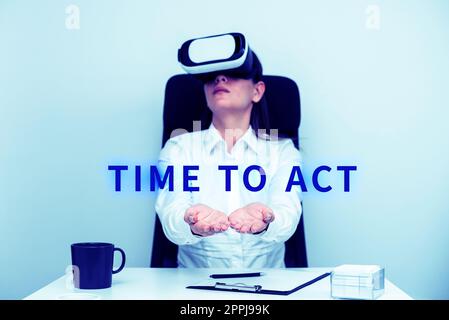 Scrittura visualizzazione testo Time to Act. Vetrina aziendale Do IT Now Risposta immediata qualcosa da fare Foto Stock