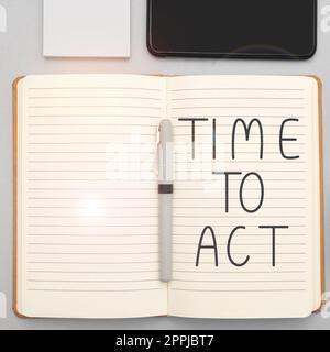 Didascalia di testo che presenta Time To Act. Business Concept Do IT Now Risposta immediata qualcosa deve essere fatto Foto Stock