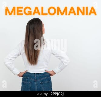 Didascalia concettuale Megalomania. Concetto di Internet malattia mentale che è caratterizzata da sentimenti di onnipotenza personale Foto Stock