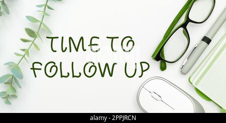 Segno che mostra il tempo di follow-up. Idea aziendale richiesta dell'attività precedente o continuazione delle informazioni Foto Stock