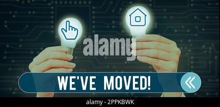 Ispirazione che mostra il segno We'VE moved. Business approccio andando a vivere da luogo un altro stesso paese o diverso Foto Stock