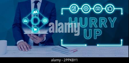 Didascalia concettuale Sbrigati. Parola scritta su chiedere a qualcuno di fare un lavoro molto rapidamente lascia andare incoraggiare Foto Stock