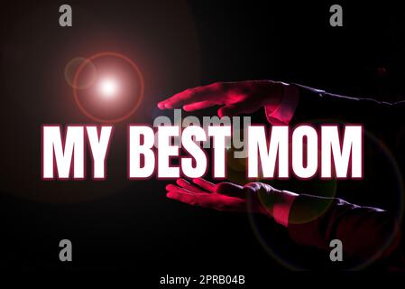 Visualizzazione concettuale di My Best Mom. Concetto significa ammirare avere affetto buoni sentimenti amore per tua madre uomo d'affari che presenta informazioni importanti tra le mani. Foto Stock