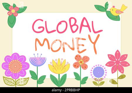 Cartello con scritta a mano Global Money. Approccio aziendale finanza internazionale valuta mondiale transazionale a livello globale Frame with Bird, Leaves and Flowers and Important Data Inside. Foto Stock