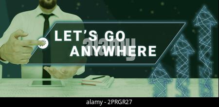 L'esposizione dei cartelli consente di andare ovunque, approccio aziendale visitare nuovi luoghi per incontrare sconosciuti, divertirsi e rilassarsi Foto Stock