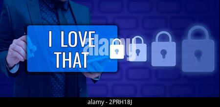 Cartello con i Love That. Foto concettuale che ha affetto per qualcosa o qualcuno sentimenti romantici uomo con la mano che mostra Homepage dare informazioni cruciali. Foto Stock