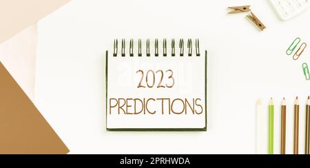 Ispirazione mostrando segno 2023 Predictions, Internet Concept list di cose che si sentono che andare ad accadere senza prova Foto Stock