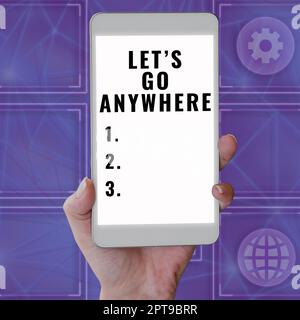 La scrittura che mostra il testo lascia andare dovunque, concetto di affari visiti i nuovi posti per incontrare gli sconosciuti, godere e distendersi Foto Stock