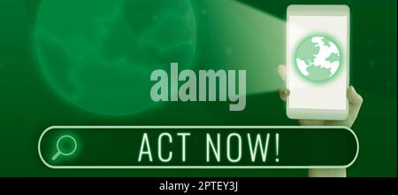 Testo che mostra ispirazione Act Now, concetto di Internet che ha una risposta rapida chiedendo a qualcuno di fare azione non ritardare Foto Stock