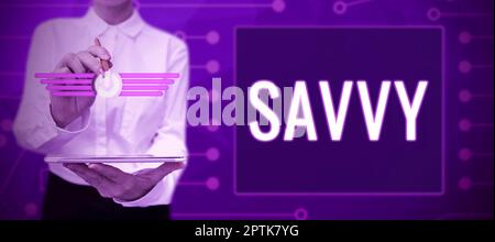 Visualizzazione concettuale Savvy, Parola scritta su avere percezione, comprensione in questioni pratiche Foto Stock