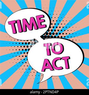 Testo che mostra l'ispirazione Time to Act, Business Concept Do IT Now Risposta immediata qualcosa deve essere fatto Foto Stock
