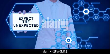 Testo che mostra l'ispirazione aspettatevi l'inaspettato, Word per qualsiasi cosa potrebbe accadere per non essere sorpreso dall'evento Foto Stock