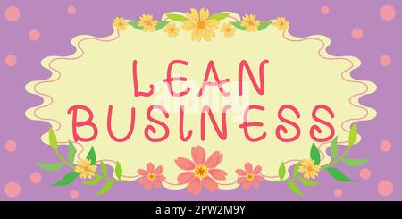 Segno che mostra Lean Business, concetto che significa miglioramento della minimizzazione dei rifiuti senza sacrificare la produttività Foto Stock