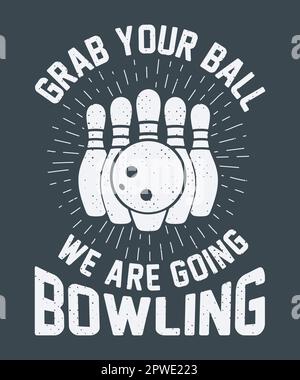 Afferra la tua palla stiamo andando a bowling t-shirt design Illustrazione Vettoriale