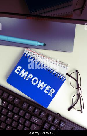 Didascalia concettuale Empower, Business Approach per dare potere o autorità di autorizzare, in particolare per legge Foto Stock