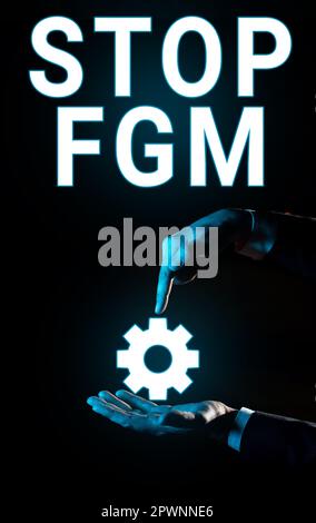 Segno che mostra Stop FGM, Business Overview porre fine al taglio genitale femminile e alla circoncisione femminile Foto Stock