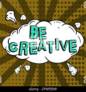 Scrittura visualizzazione testo essere Creative, Business idea che coinvolge l'uso dell'immaginazione per creare qualcosa Foto Stock
