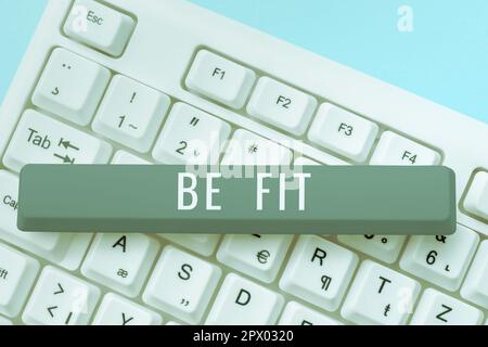 Testo scritto a mano Be Fit, foto concettuale di un tipo o standard di qualità adatto per soddisfare lo scopo richiesto Foto Stock