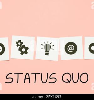 Segno di testo che mostra lo status Quo, Word per lo stato attuale degli affari riguardanti questioni sociali o politiche Foto Stock