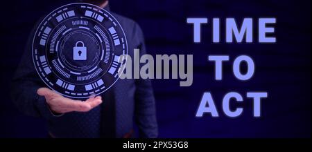 Scrittura visualizzazione testo Time to Act, Business Approach Do IT Now Risposta immediata qualcosa deve essere fatto Foto Stock
