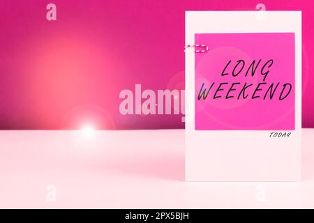 Cartello che mostra Long Weekend, Business Concept vacanza prolungata stagione di vacanza rilassante tempo di ricreazione Foto Stock