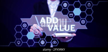 Visualizzazione concettuale aggiungere valore, Panoramica aziendale un miglioramento o un'aggiunta a qualcosa che lo rende più degno Foto Stock