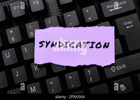 Concettuale didascalia Syndication, concetto che significa il trasferimento di qualcosa per il controllo da parte di un gruppo di organizzazioni Foto Stock