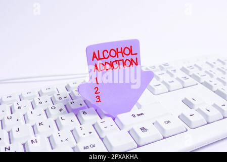 Segno che mostra alcol Addiction, concetto di Internet caratterizzato da un consumo frequente ed eccessivo di bevande alcoliche Foto Stock