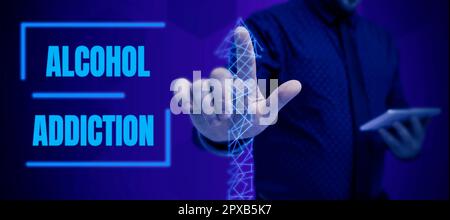 Scrittura visualizzazione testo alcol Addiction, concetto di Internet caratterizzato da un consumo frequente ed eccessivo di bevande alcoliche Foto Stock