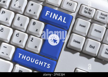 Visualizzazione concettuale pensieri finali, conclusione del concetto Internet ultima analisi raccomandazioni finale dell'idea Foto Stock