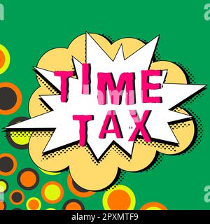 Scrittura che visualizza il testo Time Tax, concetto di Internet quando i singoli contribuenti preparano i loro bilanci Foto Stock