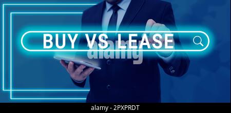 Segno che mostra Buy Vs Lease, concetto che significa proprio qualcosa contro prendere in prestito vantaggi svantaggi Foto Stock