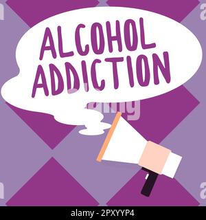 Segno di testo che mostra l'alcool Addiction, concetto di affari caratterizzato da consumo frequente ed eccessivo delle bevande alcoliche Foto Stock