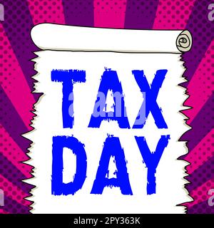 Scrittura che visualizza il testo giorno fiscale, foto concettuale termine colloquiale per il tempo in cui le dichiarazioni fiscali individuali del reddito Foto Stock