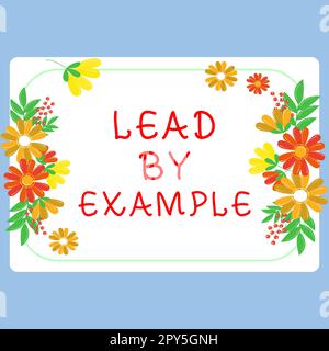 Scrittura a mano del testo Lead by example. Vetrina aziendale essere un leader guida seguire le regole dare esempi Coach Foto Stock