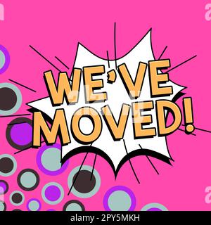 Ispirazione che mostra il segno We'VE moved. Foto concettuale andare a vivere dal luogo un altro paese stesso o diverso Foto Stock