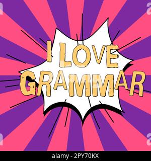 Segno che mostra i Love Grammar. Parola per atto di ammirazione del sistema e della struttura del linguaggio Foto Stock