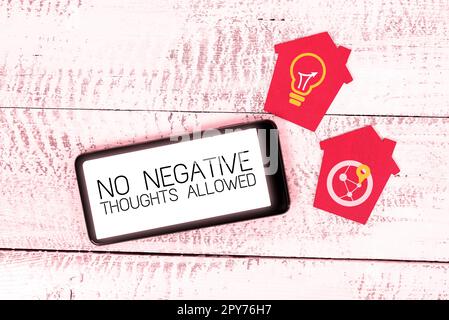 Segno che mostra Nessun pensiero negativo consentito. Foto concettuale sempre positiva motivata ha ispirato buone vibrazioni Foto Stock