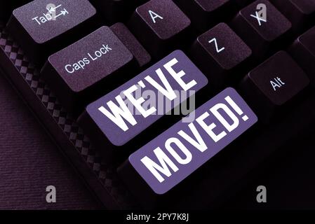 Ispirazione che mostra il segno We'VE moved. Idea di affari che va vivere da luogo un altro paese stesso o differente Foto Stock