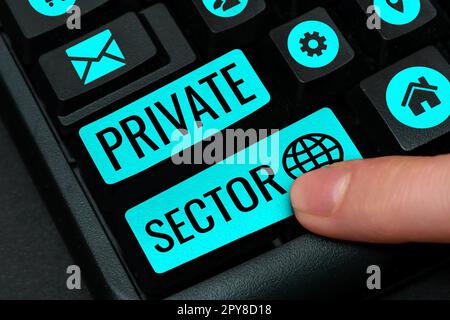 Segno che visualizza settore privato. Business Concept una parte di un'economia che non è controllata o di proprietà del governo Foto Stock